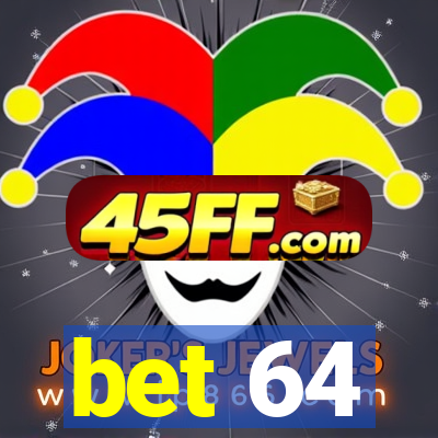 bet 64